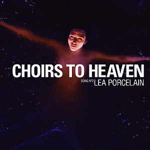 Lea Porcelain - Choirs To Heaven
