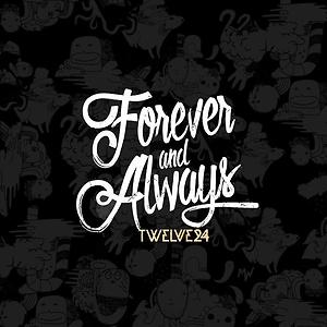 Twelve24 - Forever and Always