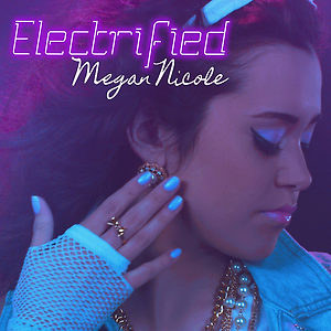 Megan Nicole - Electrified
