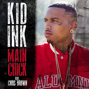 Kid Ink ft. Chris Brown & Tyga - Main Chick