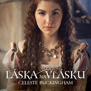 Celeste Buckingham - Love in Your Soul (Láska na Vlásku)