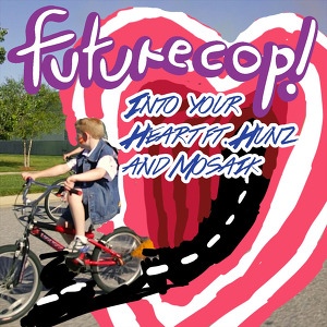 Futurecop!  ft. Hunz & Mosaik - Into Your Heart