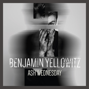 Benjamin Yellowitz - Ash Wednesday