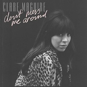 Clare Maguire - Don't Mess Me Around