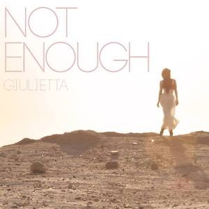 Giulietta - Not Enough