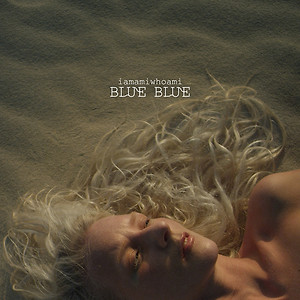 iamamiwhoami - blue blue