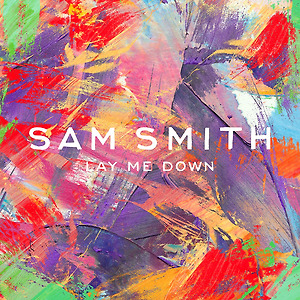 Sam Smith - Lay Me Down