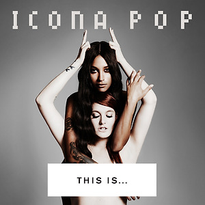 Icona Pop - On A Roll