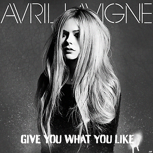 Avril Lavigne - Give You What You Like