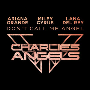 Ariana Grande, Miley Cyrus, Lana Del Rey - Don’t Call Me Angel