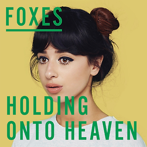 Foxes - Holding onto Heaven