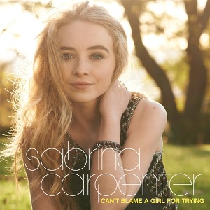 Sabrina Carpenter - Can't Blame a Girl for Trying