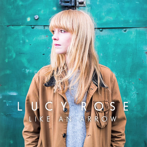 Lucy Rose - Like an Arrow