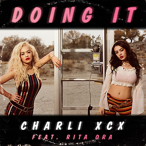 Charli XCX  ft. Rita Ora - Doing It