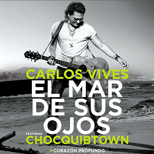 Carlos Vives ft. ChocQuibTown - El Mar de Sus Ojos