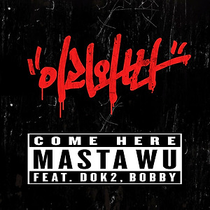 MASTA WU ft. Dok2, BOBBY – COME HERE (이리와봐)