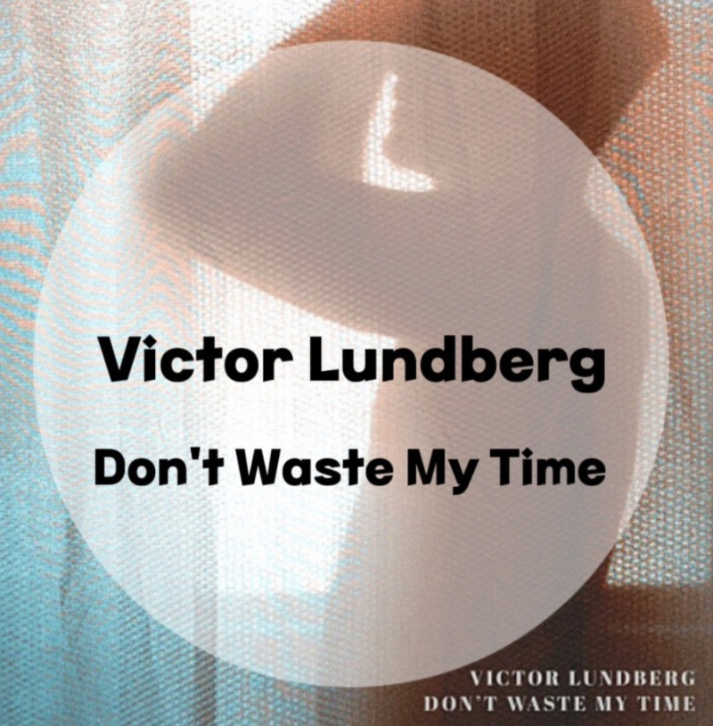: Victor Lundberg : Don't Waste My Time (가사/듣기) Sound Cloud