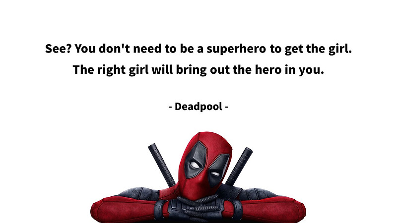 영어 인생명언&명대사: 영웅, 사랑, 옳바른, 자아, 재능, 도출, 자신감, superhero: 데드풀/Deadpool - Quotes&Proverb