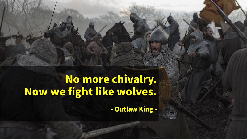 투쟁, 달성, 용맹, 전투, fight, achievement, courage, courage : 아웃로 킹/Outlaw King -영어 인생명언&명대사: Quotes&Proverb