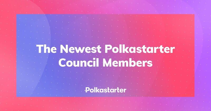 [Polkastarter 폴카스타터] 2021년 4월, Polkastarter Council의 새 멤버 소개