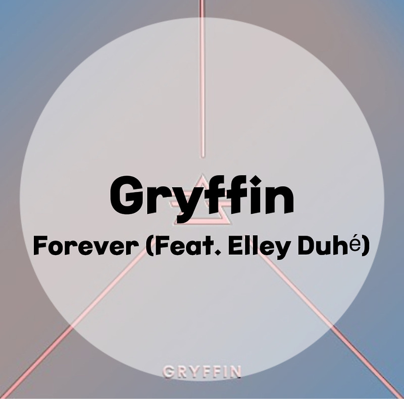 : Gryffin : Forever (Feat. Elley Duhé) (가사/듣기/Official Music Video)