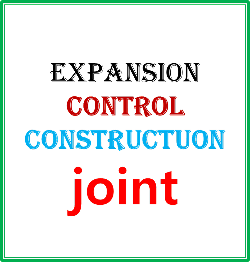 EXPANSION JOINT & CONTROL JOINT & CONSTRUCTUON JOINT