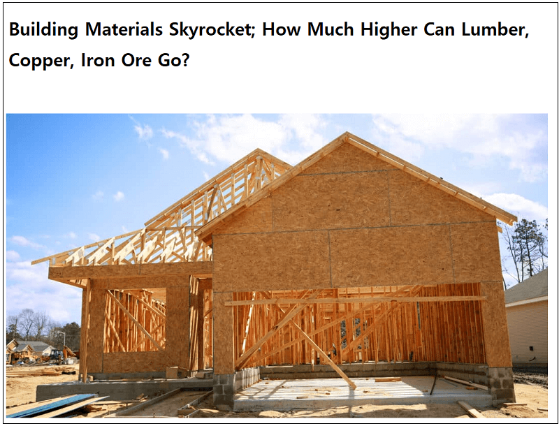 건설자재난 겪고 있는 미국...목재 가격 1년만  370% 상승  How Much Higher Can Lumber, Copper, Iron Ore Go?