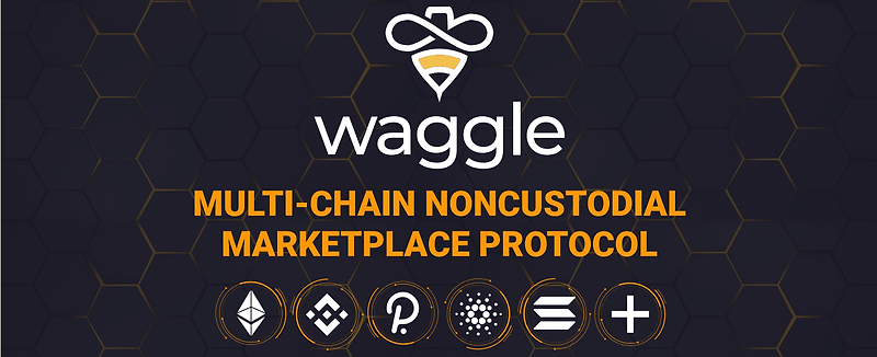 [Waggle Network] Waggle Network 소개 - 락업된 토큰을 위한 멀티체인 마켓플레이스 프로토콜