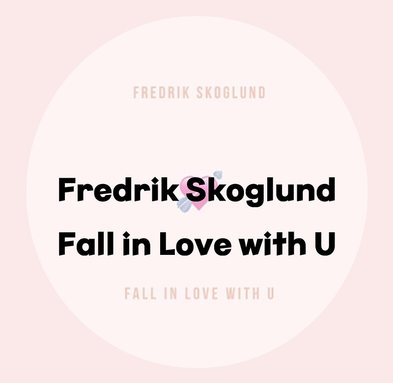 : Fredrik Skoglund : Fall In Love With U (가사/듣기/Lyric Video)