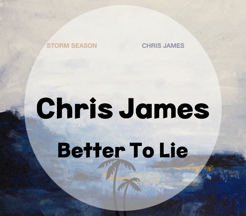 : Chris James : Better To Lie (가사/듣기)
