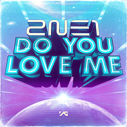 2NE1 DO YOU LOVE ME 듣기/가사/앨범/유튜브/뮤비/반복재생/작곡작사