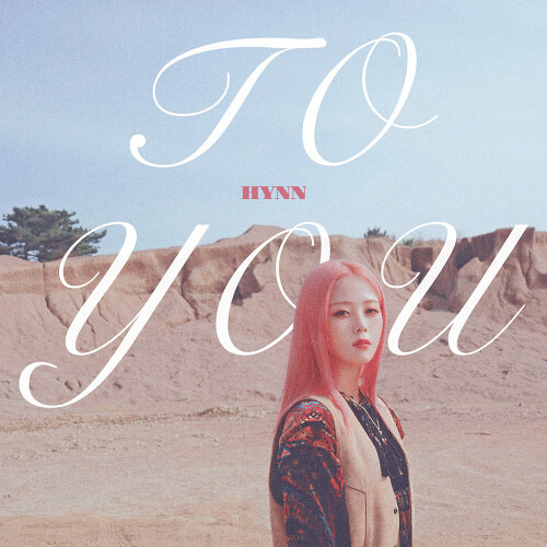 HYNN (박혜원) To You (Prod. 정키) 듣기/가사/앨범/유튜브/뮤비/반복재생/작곡작사