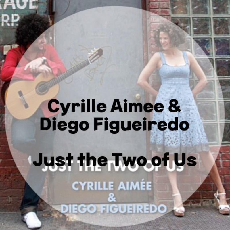 : Cyrille Aimee & Diego Figueiredo : Just the Two of Us(가사/듣기)