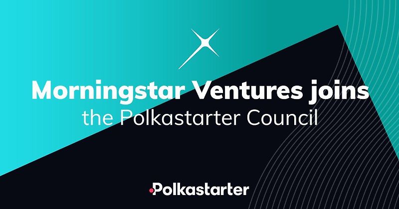 [Polkastarter 폴카스타터] Morningstar Ventures, 폴카스타터 Council에 합류!