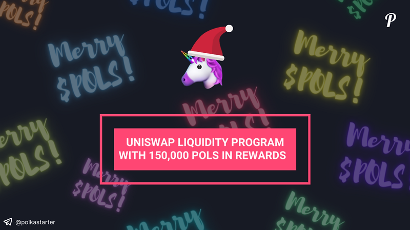 [Polkastarter 폴카스타터] 폴카스타터 Uniswap Liquidity Program 업데이트 — 크리스마스 기념 특별 이벤트