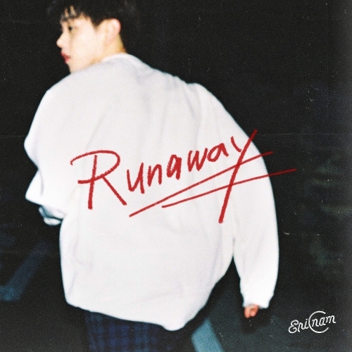 에릭남 (Eric Nam) (남윤도) Runaway 듣기/가사/앨범/유튜브/뮤비/반복재생/작곡작사