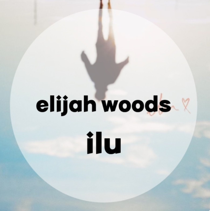 : elijah woods : ilu (가사/듣기/Official lyric video) Sound Cloud