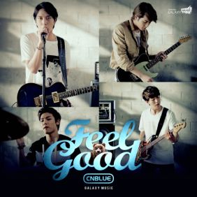 CNBLUE (씨엔블루) Feel Good 듣기/가사/앨범/유튜브/뮤비/반복재생/작곡작사