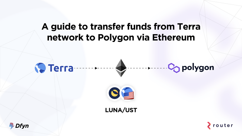 [Dyfn] Terra Network에서 Polygon으로 자산을 전송하는 방법 - 파트 1/2: 이더리움 네트워크를 통해