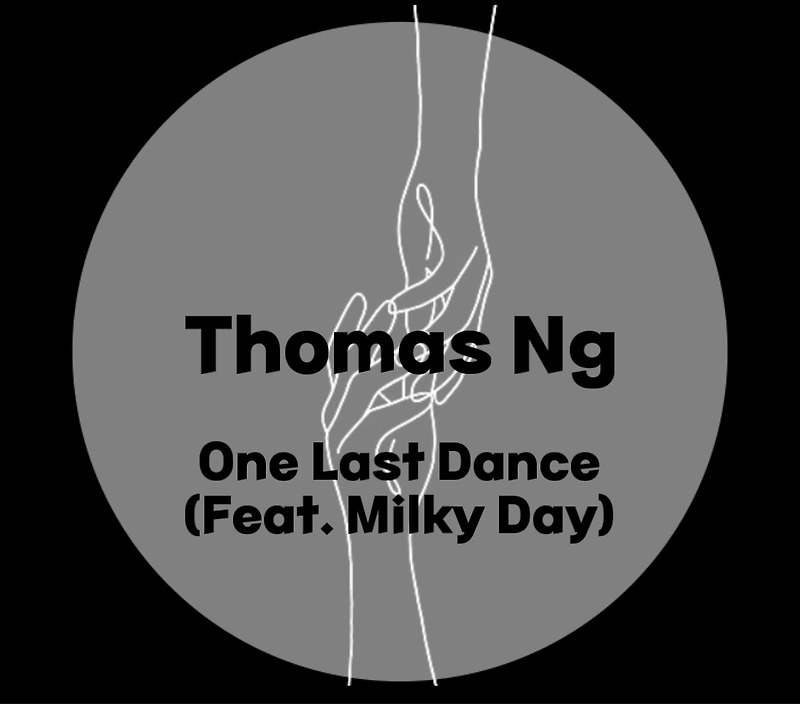 : Thomas Ng : One Last Dance (Feat. Milky Day) (가사/듣기/Music Video)