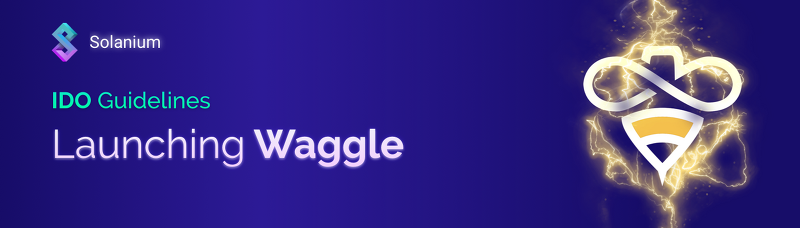 [Solanium 솔라니움] Waggle Network 출시 - IDO 가이드라인