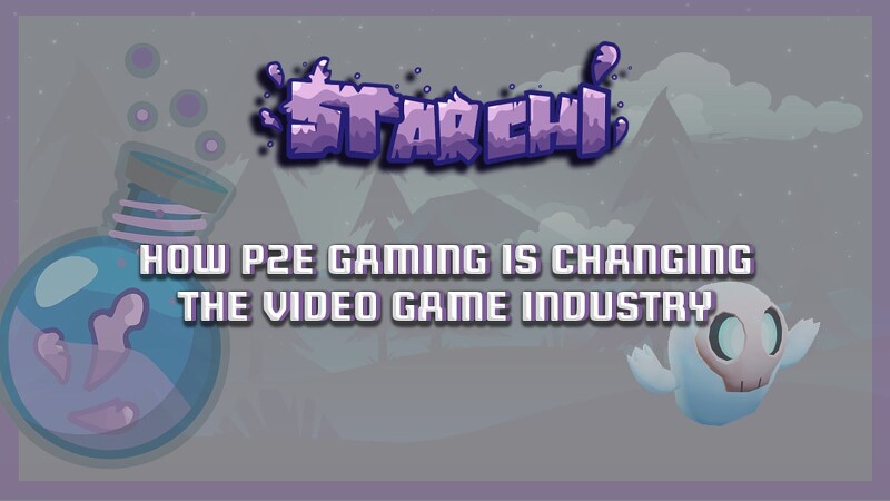 [Starchi] P2E 게이밍은 비디오 게임 산업을 어떻게 바꾸고 있나요