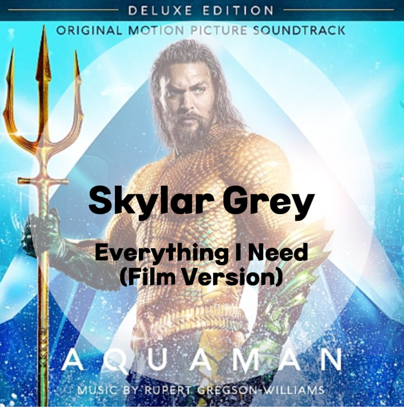 Aquaman ost : Skylar Grey : Everything I Need (Film Version) (가사/듣기/Track)
