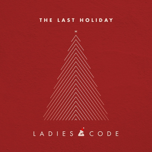 레이디스 코드 THE LAST HOLIDAY 듣기/가사/앨범/유튜브/뮤비/반복재생/작곡작사
