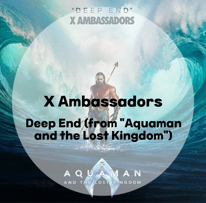 Aquaman2 ost : X Ambassadors : Deep End (from 