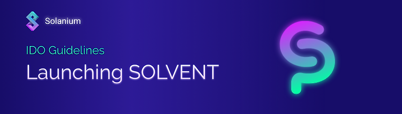 [Solanium 솔라니움] Solvent 출시 - IDO 가이드라인