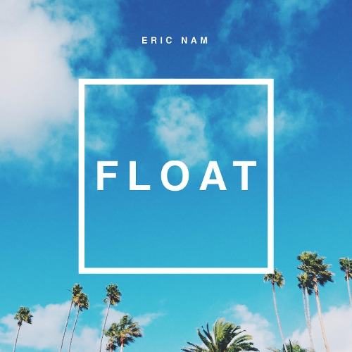 에릭남 (Eric Nam) (남윤도) Float 듣기/가사/앨범/유튜브/뮤비/반복재생/작곡작사