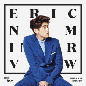 에릭남 (Eric Nam) (남윤도) Interview 듣기/가사/앨범/유튜브/뮤비/반복재생/작곡작사