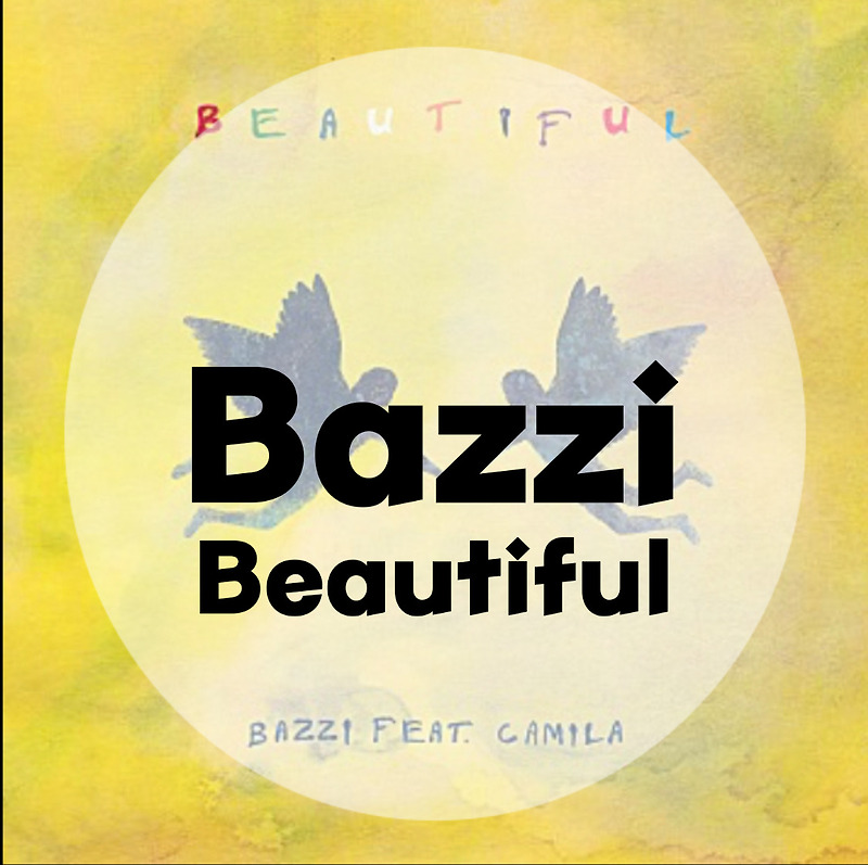 : Bazzi : Beautiful (가사/듣기/뮤비 M/V official video)