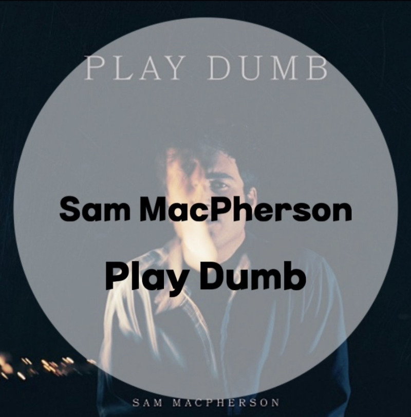 : Sam MacPherson : Play Dumb (가사/듣기/Official Audio)